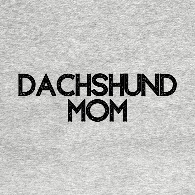 Dachshund Mom - Dog Quotes by BloomingDiaries